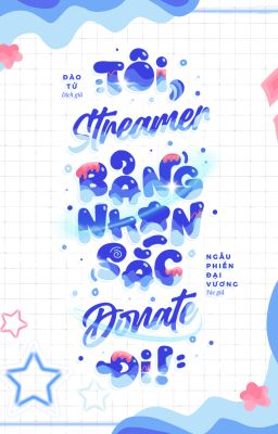 Tôi, Streamer Bảng Nhan Sắc, Donate Đi!