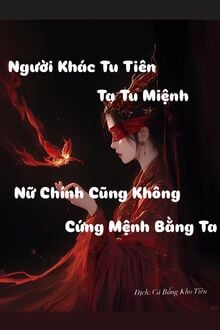 Người Khác Tu Tiên Ta Tu Mệnh, Mệnh Nữ Chủ Cũng Không Cứng Bằng Ta