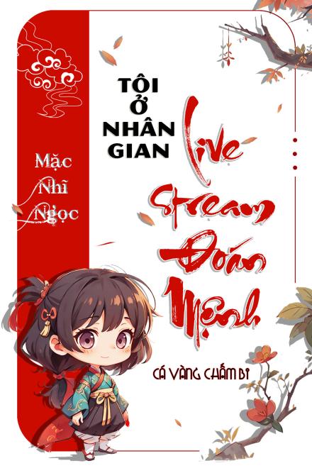 Tôi Ở Nhân Gian Livestream Đoán Mệnh