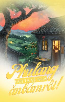 Phu Lang Gọi Ta Về Nhà Ăn Bám Rồi!