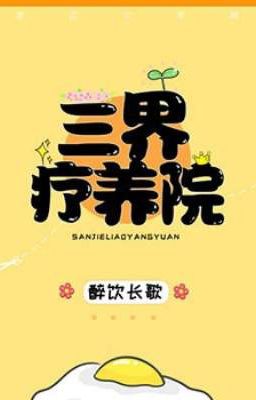 Viện Điều Dưỡng Tam Giới - Túy Ẩm Trường Ca