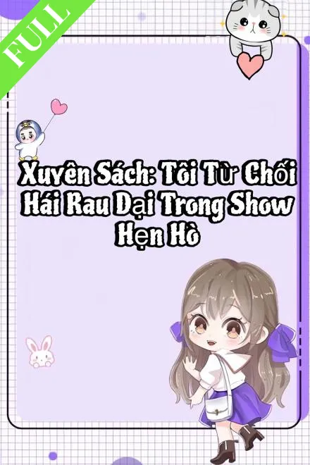 Xuyên Sách: Tôi Từ Chối Hái Rau Dại Trong Show Hẹn Hò