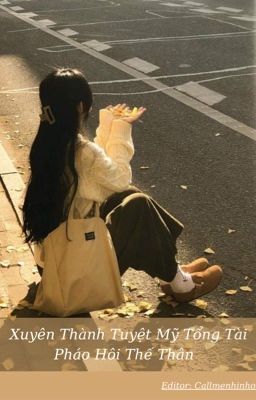 Xuyên Thành Tuyệt Mỹ Tổng Tài Pháo Hôi Thế Thân