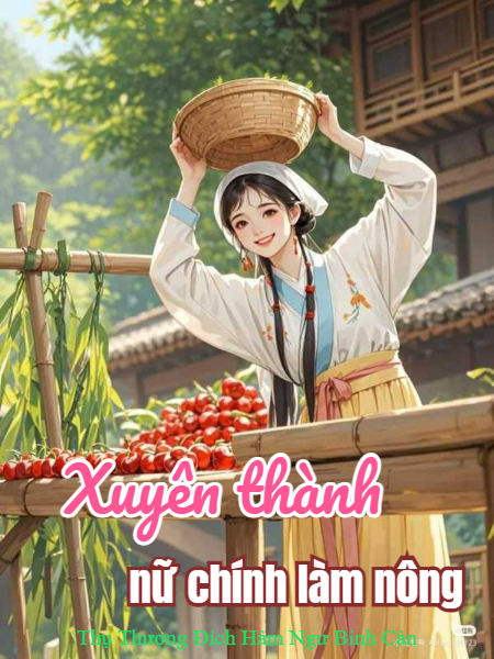 Xuyên Thành Nữ Chính Làm Nông