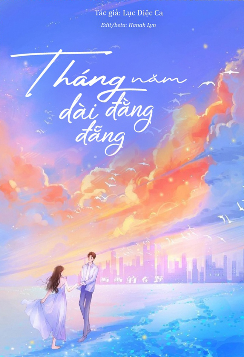 Tháng Năm Dài Đằng Đẵng - Lục Diệc Ca