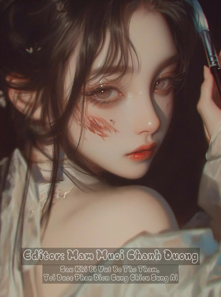 Sau Khi Bị Vứt Bỏ Thê Thảm, Tôi Được Phản Diện Cưng Chiều Sủng Ái