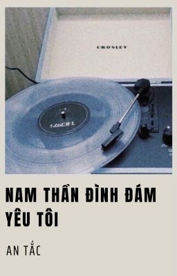 Nam Thần Đình Đám Yêu Tôi