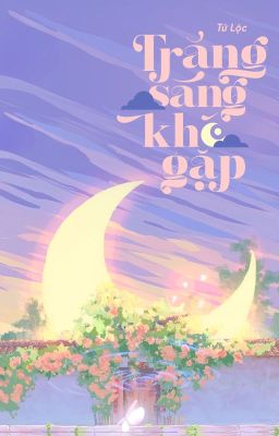 Trăng Sáng Khó Gặp – Tử Lộc