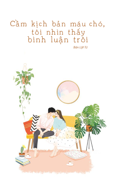 Cầm Kịch Bản Máu Chó, Tôi Nhìn Thấy Bình Luận Trôi