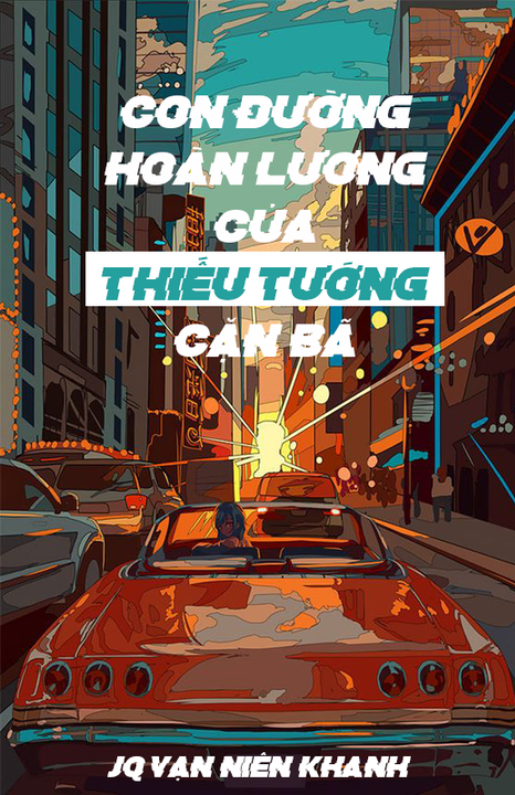 Con Đường Cải Tạo Của Thiếu Tướng Cặn Bã