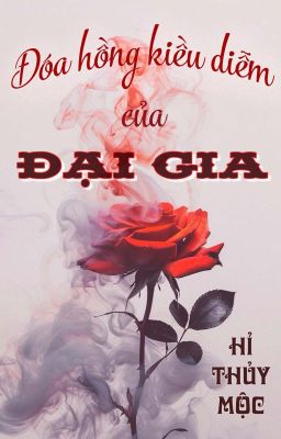 Đoá Hồng Kiều Diễm Của Đại Lão Hào Môn