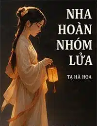 Nha Hoàn Nhóm Lửa - Tạ Hà Hoa