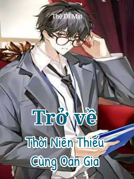 Trở Về Thời Niên Thiếu Cùng Oan Gia