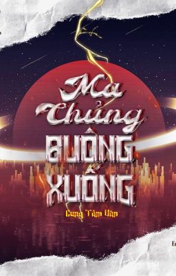 Ma Chủng Buông Xuống - Cung Tâm Văn