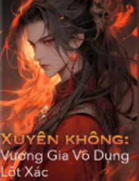 Xuyên Không: Vương Gia Vô Dụng Lột Xác