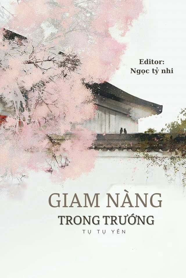 Giam Nàng Trong Trướng - Tụ Tụ Yên