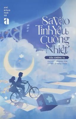 Sa Vào Tình Yêu Cuồng Nhiệt Của Chúng Ta