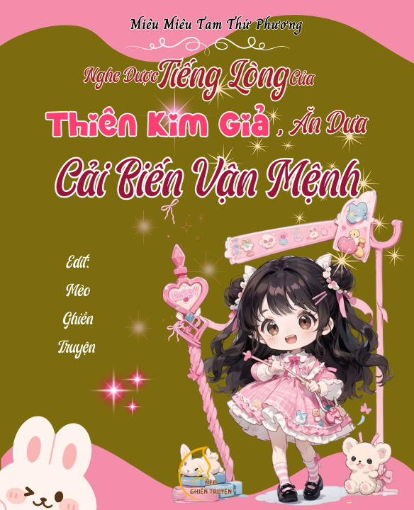 Nghe Được Tiếng Lòng Của Thiên Kim Giả, Ăn Dưa Cải Biến Vận Mệnh