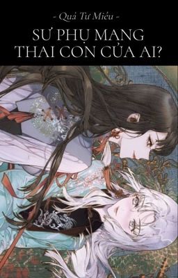 Sư Phụ Mang Thai Con Của Ai