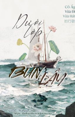 Dưới Lớp Bùn Lầy - Cô Ấy Vừa Đi Vừa Hát