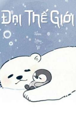 Đại Thế Giới - Nhan Lương Vũ