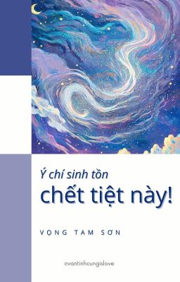 Ý Chí Sinh Tồn Chết Tiệt Này!