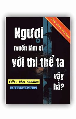 Ngươi Muốn Làm Gì Với Thi Thể Ta Vậy Hả?