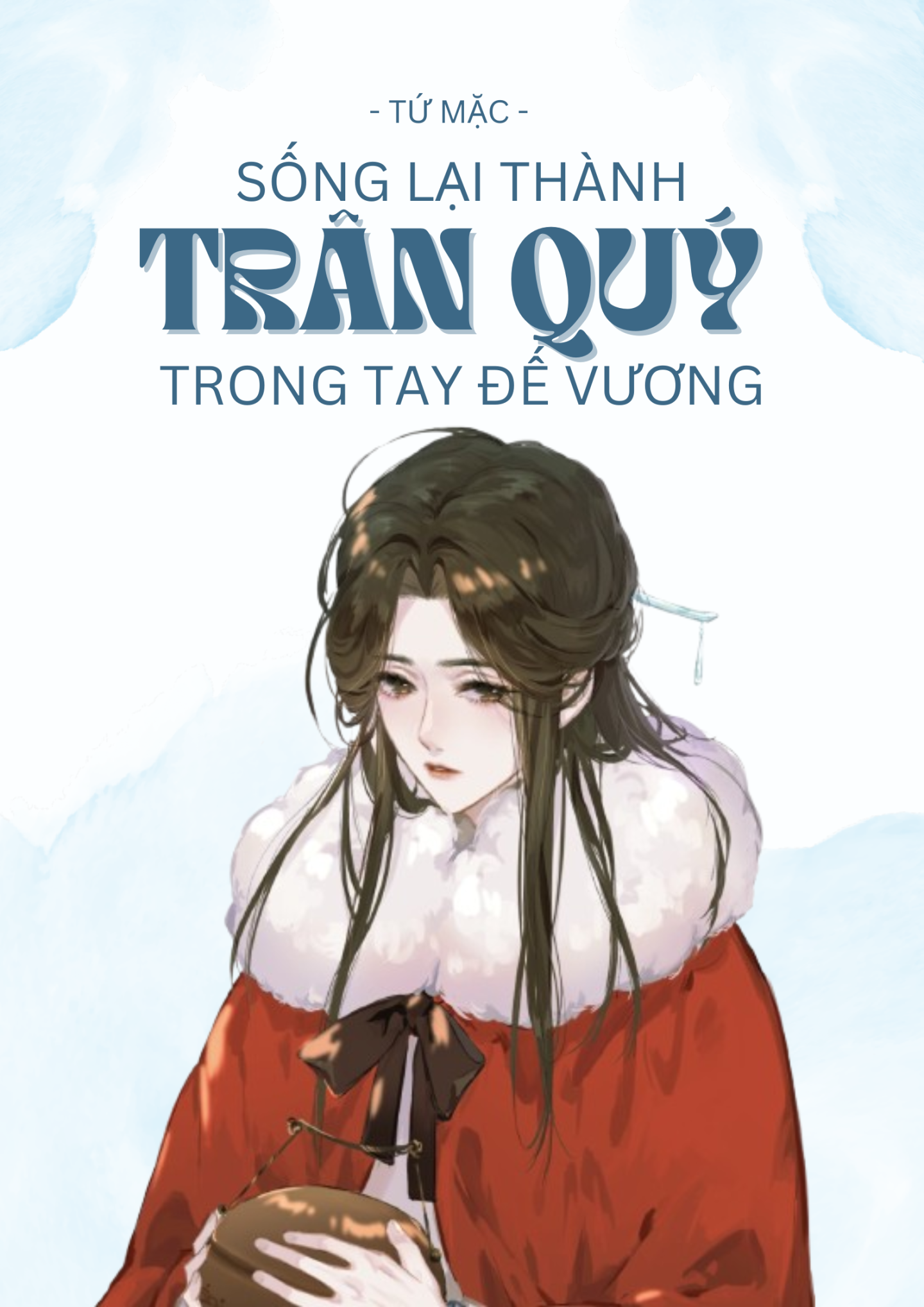 Sống Lại Thành Trân Quý Trong Tay Đế Vương