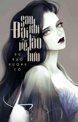 [Quyển 7] Sau Khi Đại Lão Về Hưu