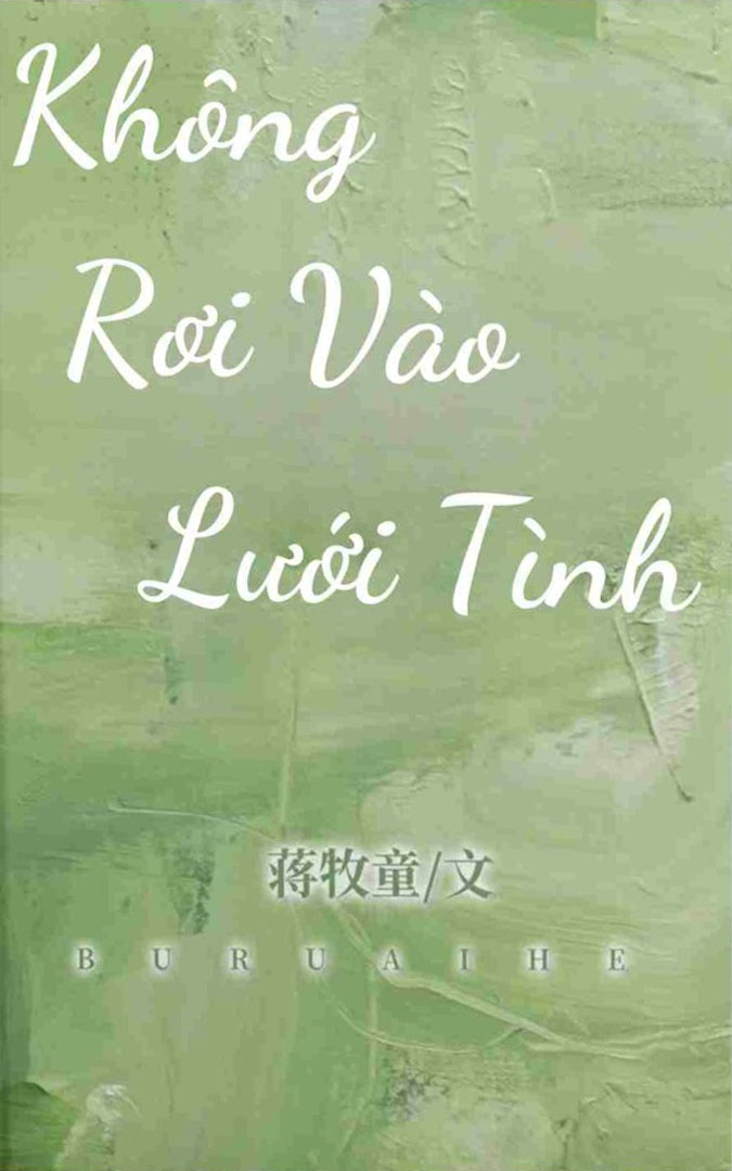 Không Rơi Vào Lưới Tình – Tưởng Mục Đồng