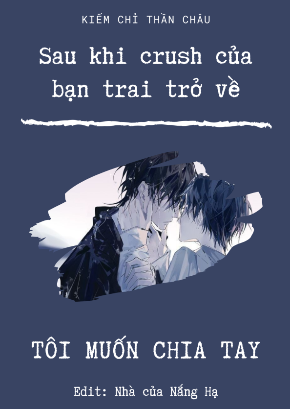 Sau Khi Crush Của Bạn Trai Trở Về, Tôi Muốn Chia Tay!