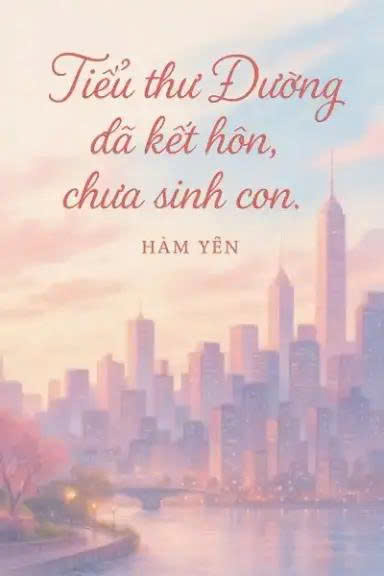 Cô Đường Đã Kết Hôn Chưa Sinh Con