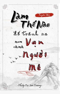 Làm Thế Nào Để Tránh Xa Nhân Vật Chính Vạn Nhân Mê