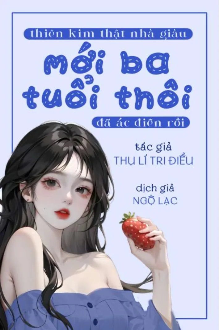 Thiên Kim Thật Nhà Giàu Mới Ba Tuổi Đã Ác Điên Rồi